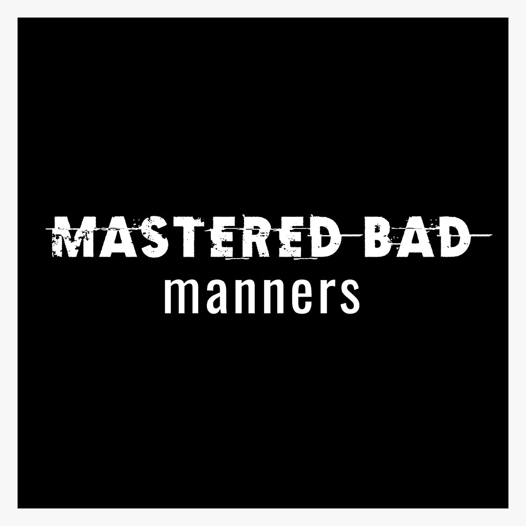 Mastered Bad Manners - T- Shirt