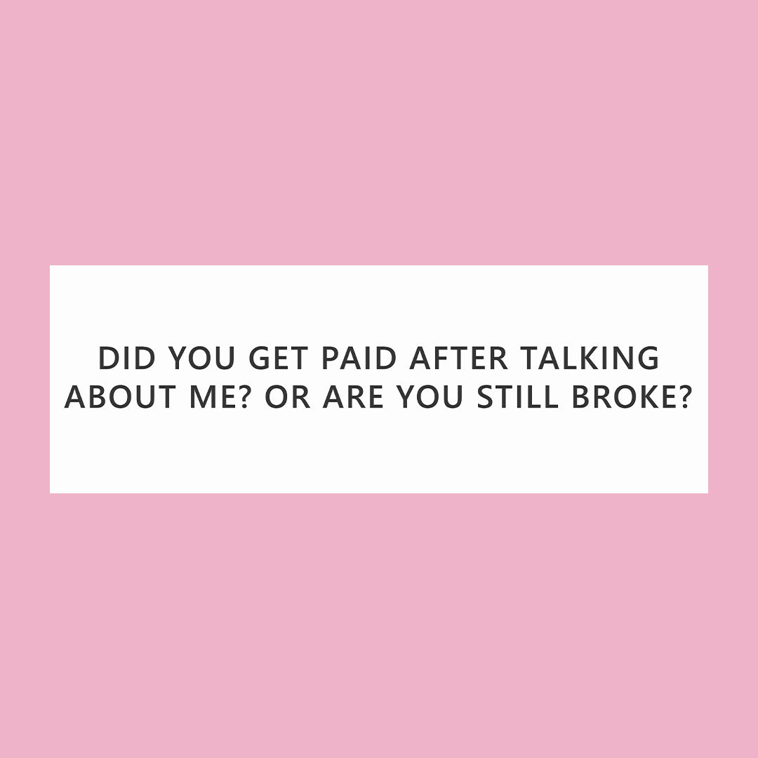 Did You Get Paid For Talking About Me? Unisex T- Shirt