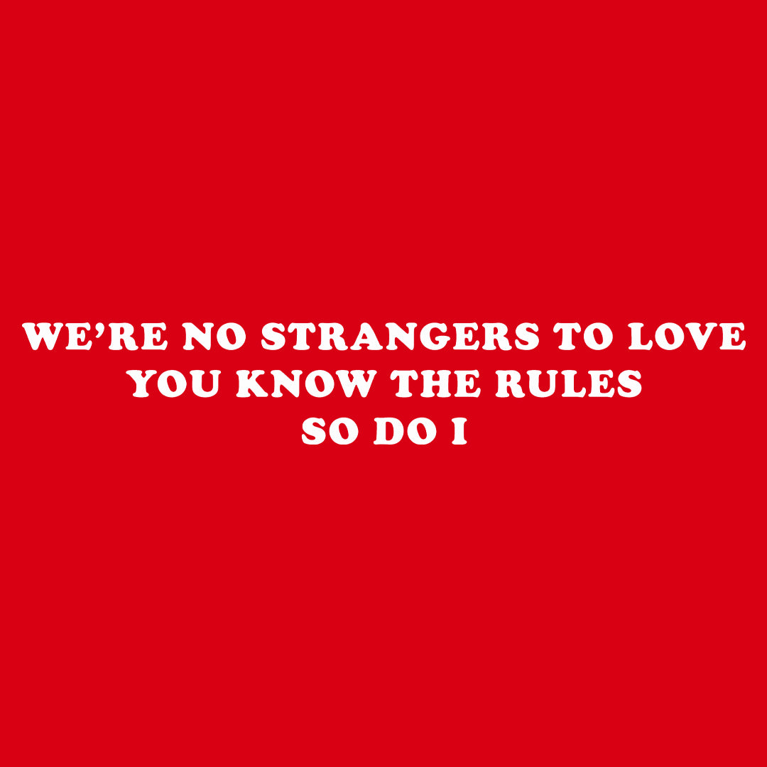 We're Not Really Strangers To Love Unisex T-Shirt